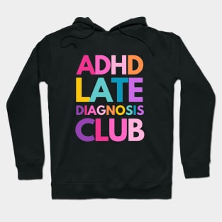 ADHD Late Diagnosis Club Hoodie